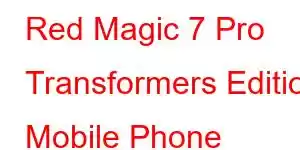 Red Magic 7 Pro Transformers Edition Mobile Phone Features