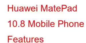 Huawei MatePad 10.8 Mobile Phone Features