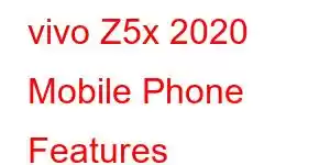 vivo Z5x 2020 Mobile Phone Features