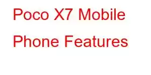 Poco X7 Mobile Phone Features