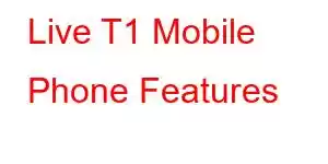 Live T1 Mobile Phone Features