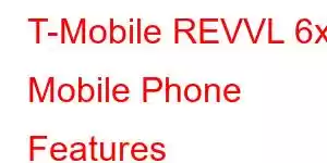 T-Mobile REVVL 6x Mobile Phone Features