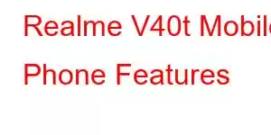 Realme V40t Mobile Phone Features