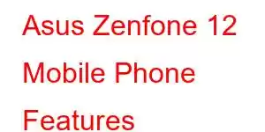 Asus Zenfone 12 Mobile Phone Features