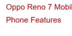 Oppo Reno 7 Mobile Phone Features