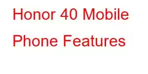 Honor 40 Mobile Phone Features