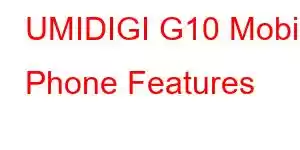 UMIDIGI G10 Mobile Phone Features