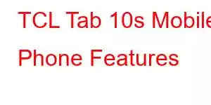 TCL Tab 10s Mobile Phone Features