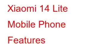 Xiaomi 14 Lite Mobile Phone Features