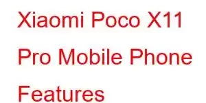 Xiaomi Poco X11 Pro Mobile Phone Features