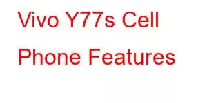 Vivo Y77s Cell Phone Features