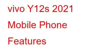 vivo Y12s 2021 Mobile Phone Features