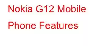 Nokia G12 Mobile Phone Features