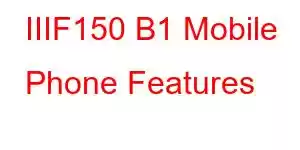 IIIF150 B1 Mobile Phone Features