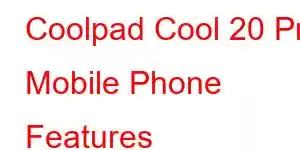 Coolpad Cool 20 Pro Mobile Phone Features