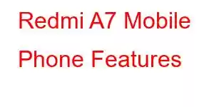 Redmi A7 Mobile Phone Features