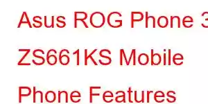 Asus ROG Phone 3 ZS661KS Mobile Phone Features