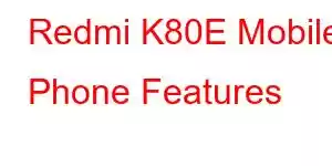 Redmi K80E Mobile Phone Features