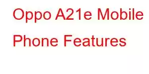 Oppo A21e Mobile Phone Features