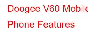 Doogee V60 Mobile Phone Features