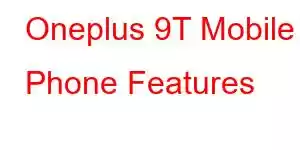 Oneplus 9T Mobile Phone Features