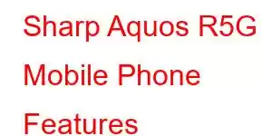 Sharp Aquos R5G Mobile Phone Features