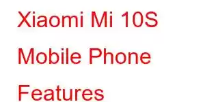 Xiaomi Mi 10S Mobile Phone Features