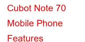 Cubot Note 70 Mobile Phone Features