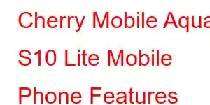 Cherry Mobile Aqua S10 Lite Mobile Phone Features