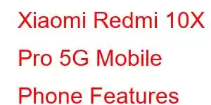 Xiaomi Redmi 10X Pro 5G Mobile Phone Features