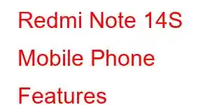 Redmi Note 14S Mobile Phone Features