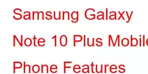 Samsung Galaxy Note 10 Plus Mobile Phone Features