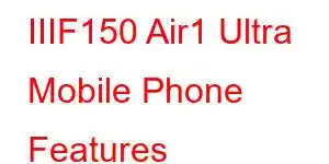 IIIF150 Air1 Ultra Mobile Phone Features