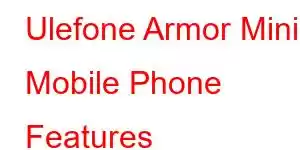 Ulefone Armor Mini 2 Mobile Phone Features