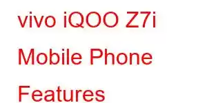 vivo iQOO Z7i Mobile Phone Features