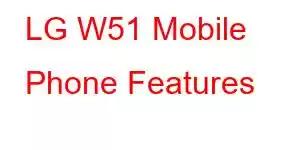 LG W51 Mobile Phone Features