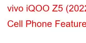 vivo iQOO Z5 (2022) Cell Phone Features