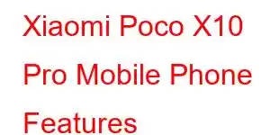 Xiaomi Poco X10 Pro Mobile Phone Features