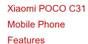 Xiaomi POCO C31 Mobile Phone Features