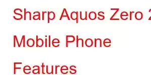 Sharp Aquos Zero 2 Mobile Phone Features