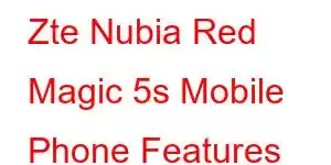 Zte Nubia Red Magic 5s Mobile Phone Features