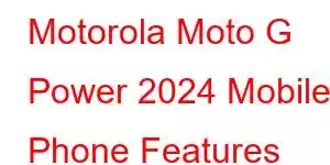 Motorola Moto G Power 2024 Mobile Phone Features