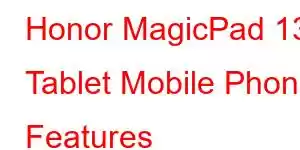 Honor MagicPad 13 Tablet Mobile Phone Features