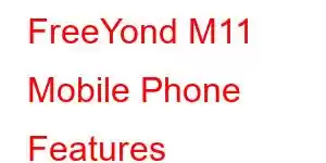 FreeYond M11 Mobile Phone Features