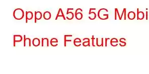 Oppo A56 5G Mobile Phone Features