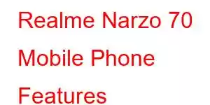 Realme Narzo 70 Mobile Phone Features