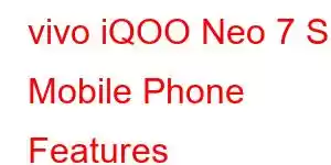 vivo iQOO Neo 7 SE Mobile Phone Features