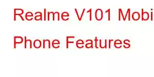 Realme V101 Mobile Phone Features