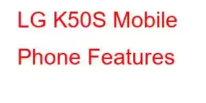 LG K50S Mobile Phone Features