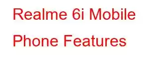 Realme 6i Mobile Phone Features